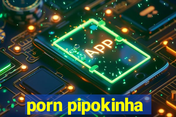 porn pipokinha